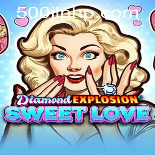 Discover the Vibrant World of DiamondExplosionSweetLove and the Thrill of 500JL